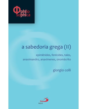 A sabedoria grega (II): Epimênides, Ferécides, Tales, Anaximandro, Anaxímenes, Onomácrito