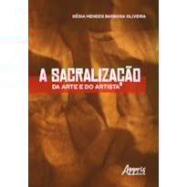 A SACRALIZAÇÃO DA ARTE E DO ARTISTA