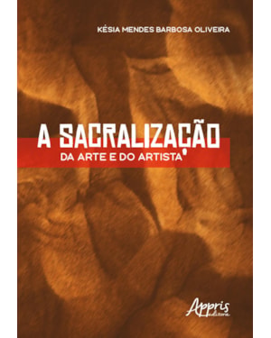 A SACRALIZAÇÃO DA ARTE E DO ARTISTA