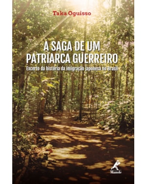 A SAGA DE UM PATRIARCA GUERREIRO: EXCERTO DA HISTÓRIA DA IMIGRAÇÃO JAPONESA NO BRASIL