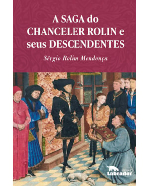 A SAGA DO CHANCELER ROLIN E SEUS DESCENDENTES