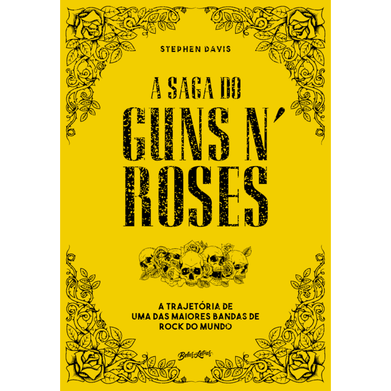 A SAGA DO GUNS N ROSES: A TRAJETÓRIA DE UMA DAS MAIORES BANDAS DE ROCK DO MUNDO