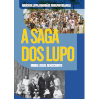 A saga dos lupo: origem, ocaso, renascimento