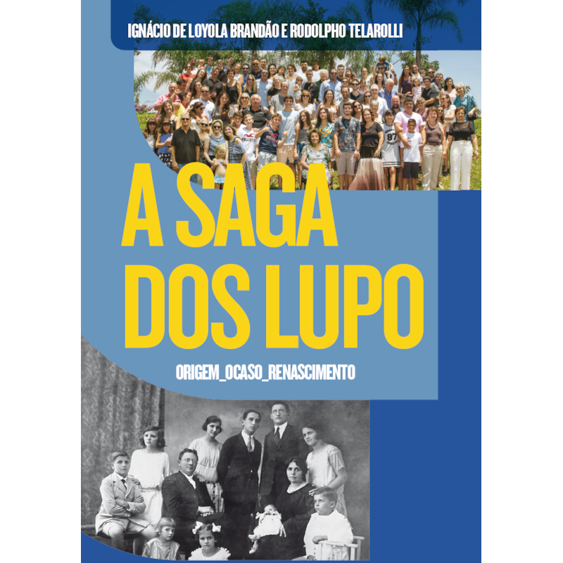 A saga dos lupo: origem, ocaso, renascimento