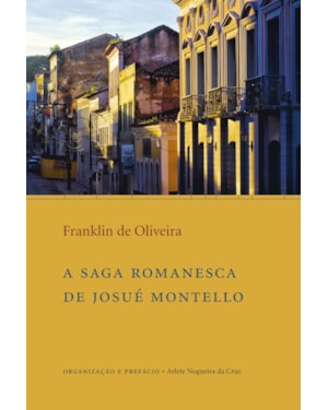 A SAGA ROMANESCA DE JOSUÉ MONTELLO