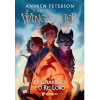 A SAGA WINGFEATHER: O GUARDIÃO E O REI LOBO