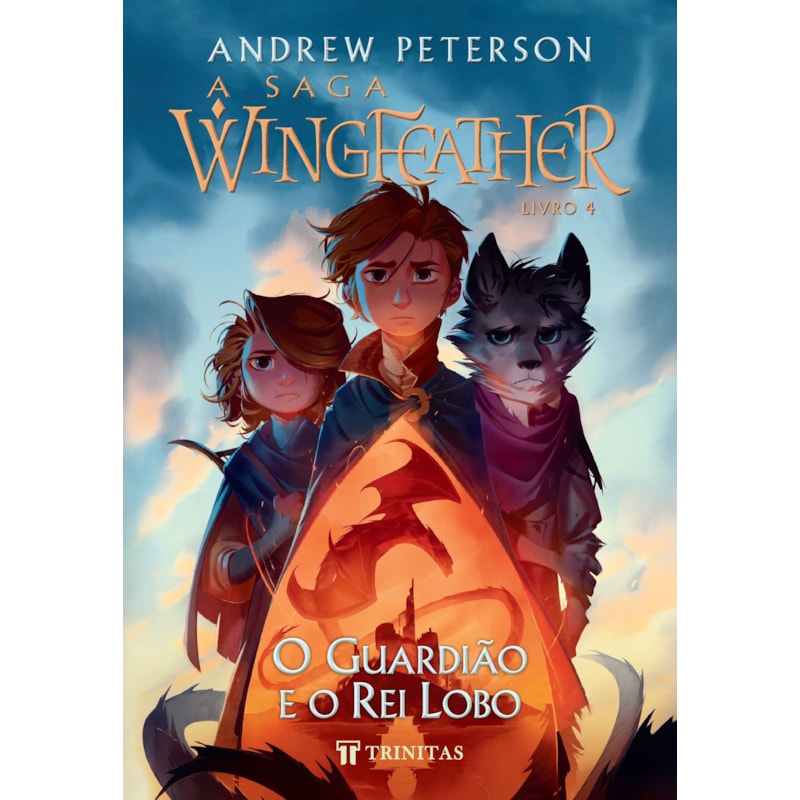 A SAGA WINGFEATHER: O GUARDIÃO E O REI LOBO