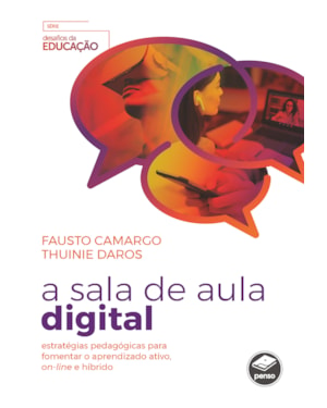 A SALA DE AULA DIGITAL: ESTRATÉGIAS PEDAGÓGICAS PARA FOMENTAR O APRENDIZADO ATIVO, ON-LINE E HÍBRIDO