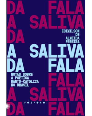 A SALIVA DA FALA: NOTAS SOBRE A POÉTICA BANTO-CATÓLICA NO BRASIL