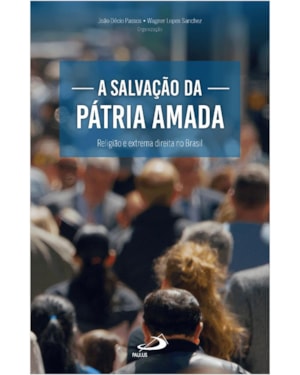 A salvação da pátria amada: Religião e extrema direita no Brasil