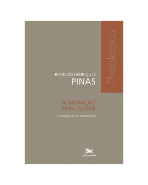 A SALVAÇÃO PARA TODOS: A TEOLOGIA DE W. PANNENBERG