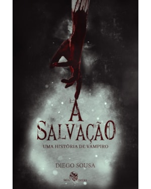 A SALVAÇÃO: UMA HISTÓRIA DE VAMPIRO