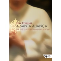 A santa aliança: cinco séculos de espionagem no Vaticano