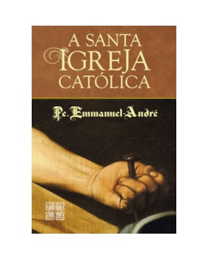 A SANTA IGREJA CATÓLICA