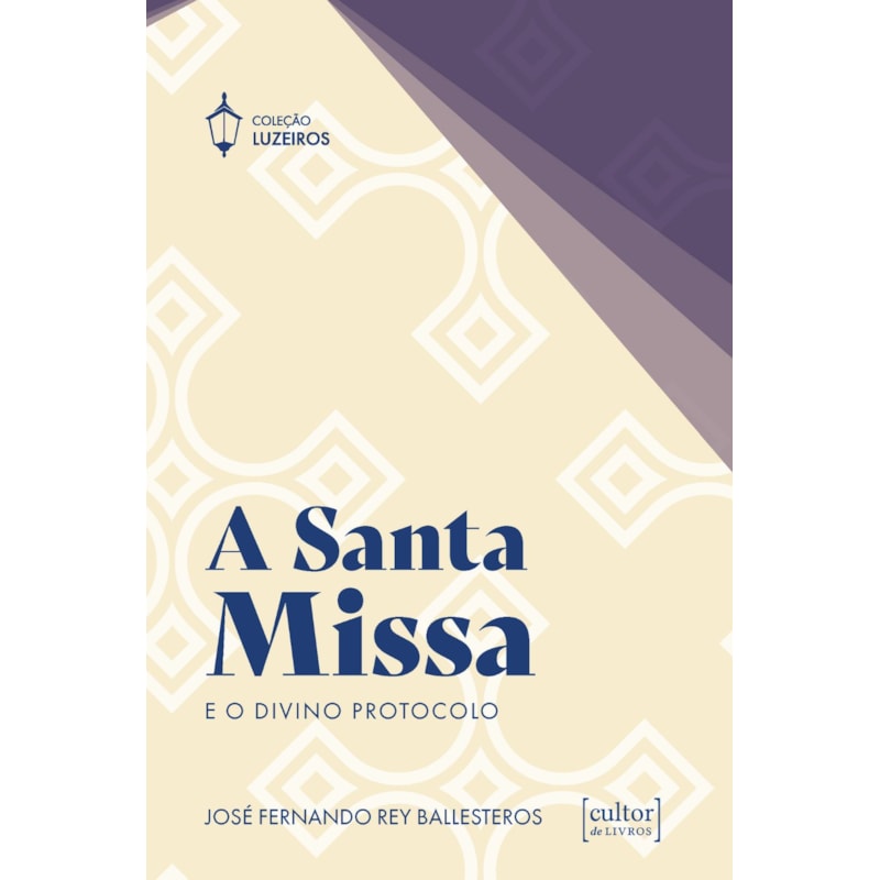 A Santa Missa: E o divino protocolo