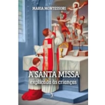 A SANTA MISSA EXPLICADA ÀS CRIANÇAS