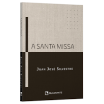 A SANTA MISSA: O RITO DA CELEBRAÇÃO EUCARÍSTICA