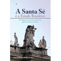 A Santa Sé e o estado Brasileiro: estratégias de inserção política da igreja católica no Brasil