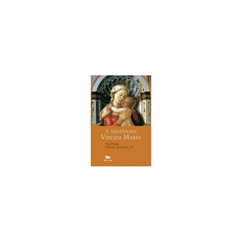 A SANTÍSSIMA VIRGEM MARIA