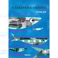 A SARDINHA ANSIOSA: A SARDINHA ANSIOSA