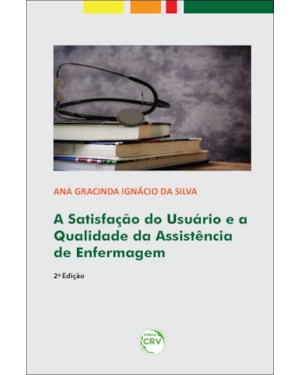 A SATISFAÇÃO DO USUÁRIO E A QUALIDADE DA ASSISTÊNCIA DE ENFERMAGEM