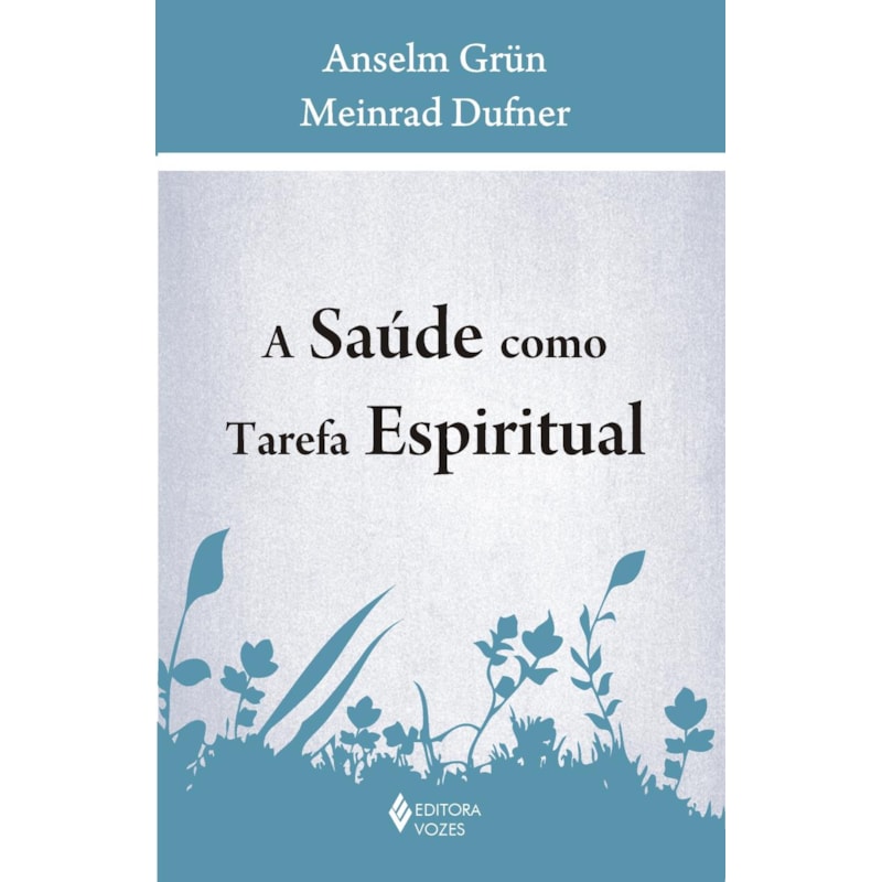 A SAÚDE COMO TAREFA ESPIRITUAL