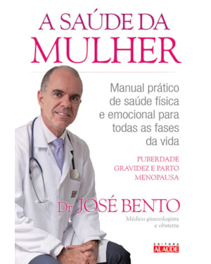A saúde da mulher: manual prático de saúde física e emocional para todas as fases da vida
