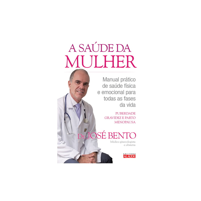 A saúde da mulher: manual prático de saúde física e emocional para todas as fases da vida