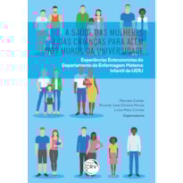 A SAÚDE DAS MULHERES E DAS CRIANÇAS PARA ALÉM DOS MUROS DA UNIVERSIDADE: EXPERIÊNCIAS EXTENSIONISTAS DO DEPARTAMENTO DE ENFERMAGEM MATERNO INFANTIL DA UERJ