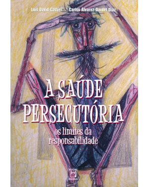 A SAÚDE PERSECUTÓRIA - OS LIMITES DA RESPONSABILIDADE