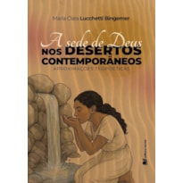 A SEDE DE DEUS NOS DESERTOS CONTEMPORÂNEOS