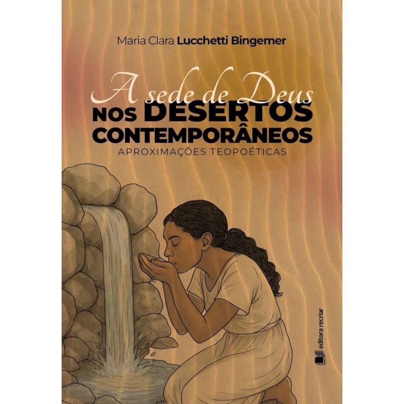 A SEDE DE DEUS NOS DESERTOS CONTEMPORÂNEOS