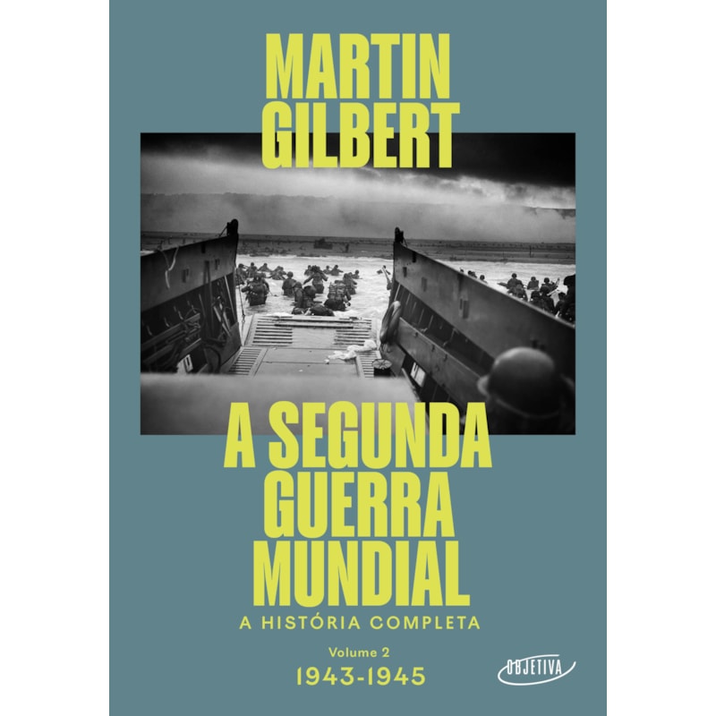 A SEGUNDA GUERRA MUNDIAL (VOL.2, 1943-1945): A HISTÓRIA COMPLETA
