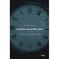 A SEGUNDA VIDA DE BRÁS CUBAS. A FILOSOFIA DA ARTE DE MACHADO DE ASSIS