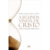 A SEGUNDA VINDA DE CRISTO: NOSSA GRANDE ESPERANÇA