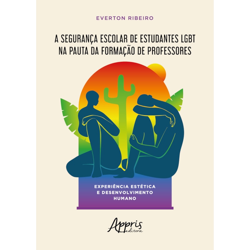 A SEGURANÇA ESCOLAR DE ESTUDANTES LGBT NA PAUTA DA FORMAÇÃO DE PROFESSORES: EXPERIÊNCIA ESTÉTICA E DESENVOLVIMENTO HUMANO
