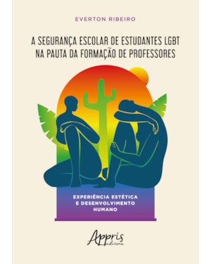 A SEGURANÇA ESCOLAR DE ESTUDANTES LGBT NA PAUTA DA FORMAÇÃO DE PROFESSORES: EXPERIÊNCIA ESTÉTICA E DESENVOLVIMENTO HUMANO