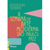 A Semana de Arte Moderna: São Paulo, 1922