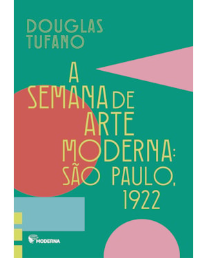 A Semana de Arte Moderna: São Paulo, 1922