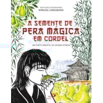 A Semente de Pera Mágica em Cordel: um conto oriental de origem chinesa