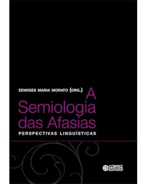 A SEMIOLOGIA DAS AFASIAS: PERPECTIVAS LINGUÍSTICAS