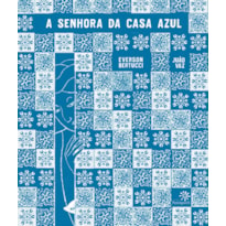 A SENHORA DA CASA AZUL: (CÁTEDRA UNESCO DE LEITURA - SELEÇÃO)