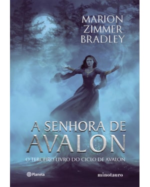 A SENHORA DE AVALON: TERCEIRO LIVRO DO CICLO DE AVALON