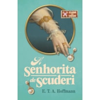 A SENHORITA DE SCUDERI (CLUBE DO CRIME) - O PRIMEIRO ROMANCE POLICIAL DA LITERATURA ALEMÃ
