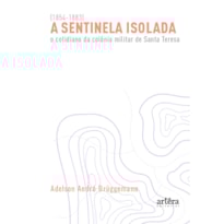 A SENTINELA ISOLADA: O COTIDIANO DA COLÔNIA MILITAR DE SANTA TERESA (1854-1883)