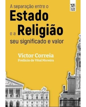 A SEPARAÇÃO ENTRE O ESTADO E A RELIGIÃO - SEU SIGNIFICADO E VALOR