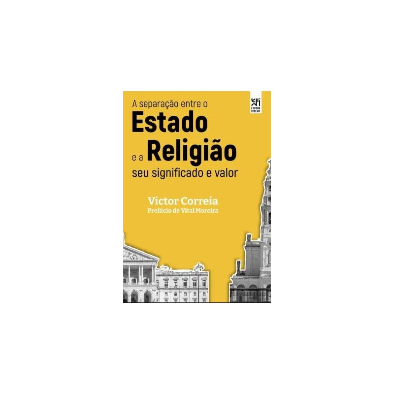 A SEPARAÇÃO ENTRE O ESTADO E A RELIGIÃO - SEU SIGNIFICADO E VALOR
