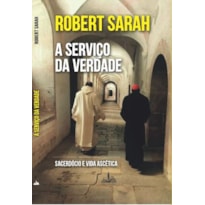 A SERVIÇO DA VERDADE - SACERDÓCIO E VIDA ASCÉTICA