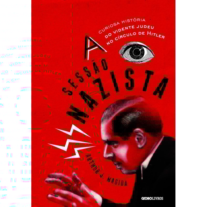 A SESSÃO NAZISTA - A CURIOSA HISTÓRIA DO VIDENTE JUDEU NO CÍRCULO DE HITLER