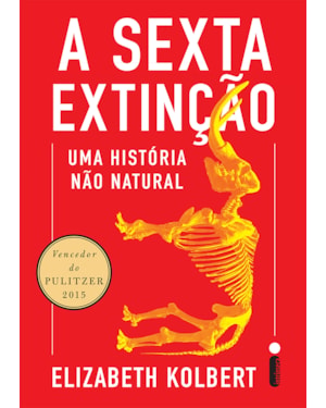 A SEXTA EXTINÇÃO: UMA HISTÓRIA NÃO NATURAL